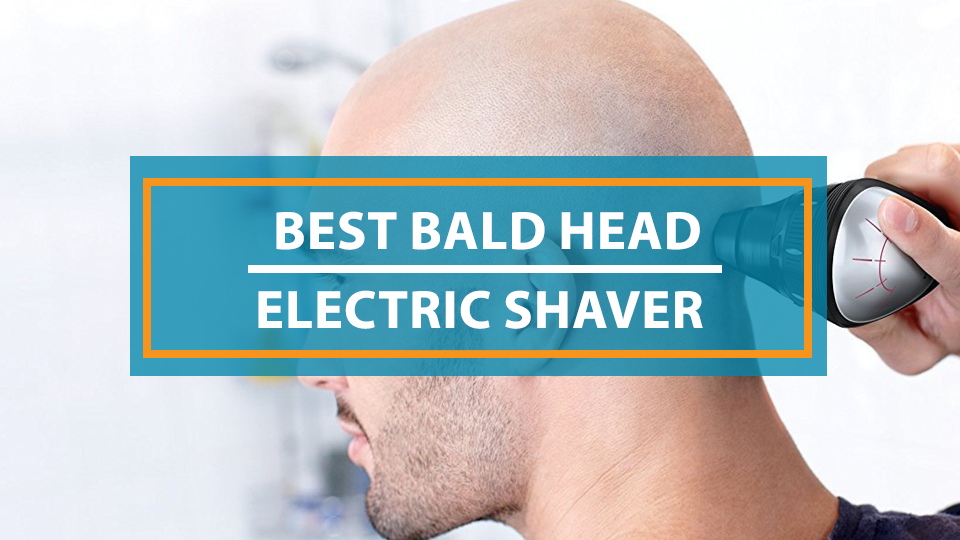 best bald head electric shaver
