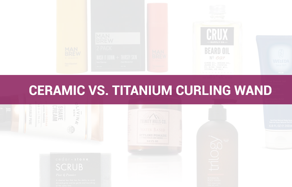 Ceramic vs. titanium curling wand